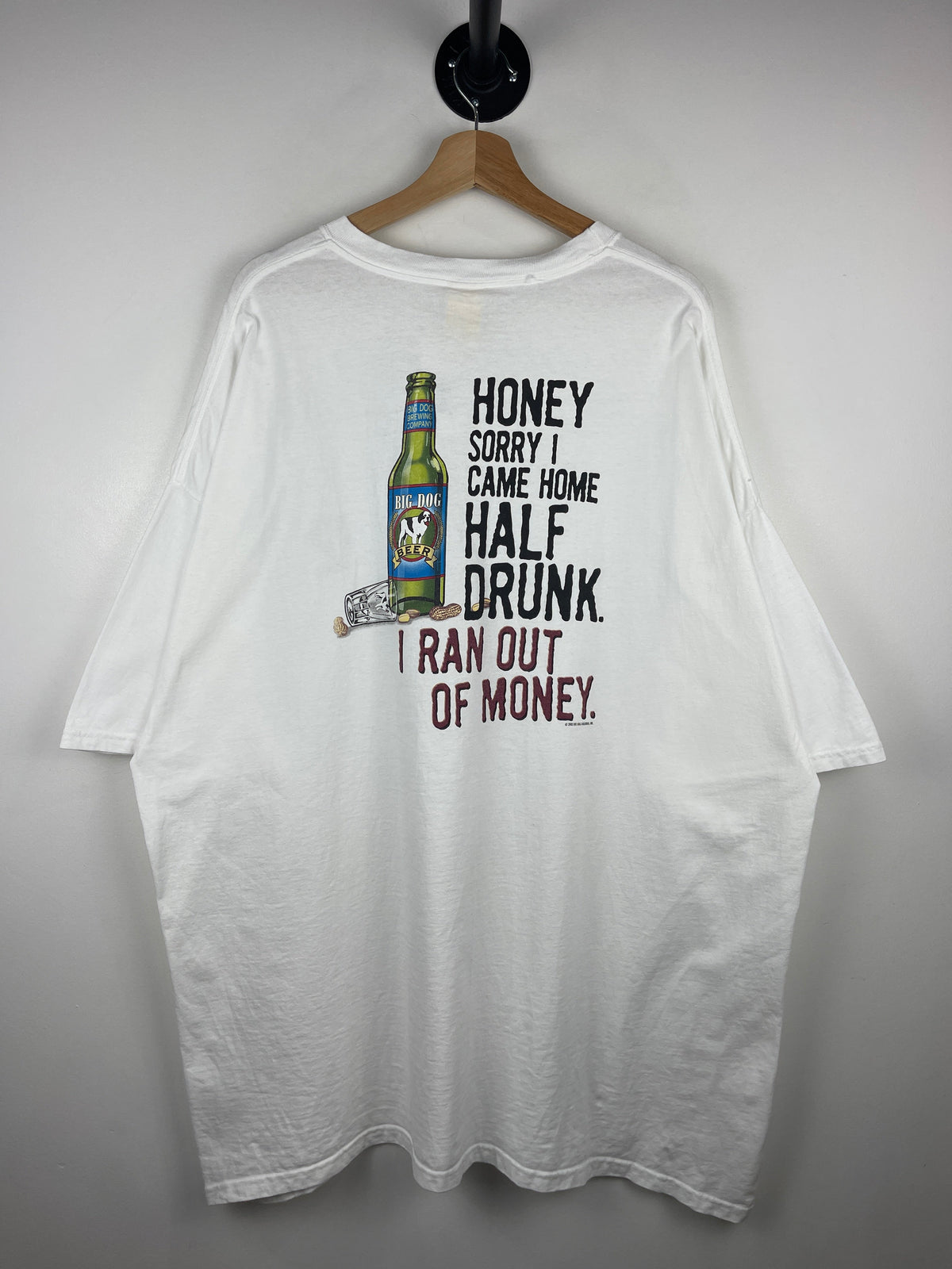 Vintage Big Dogs Honey Sorry I Came Home Half Drunk Beer White Tee