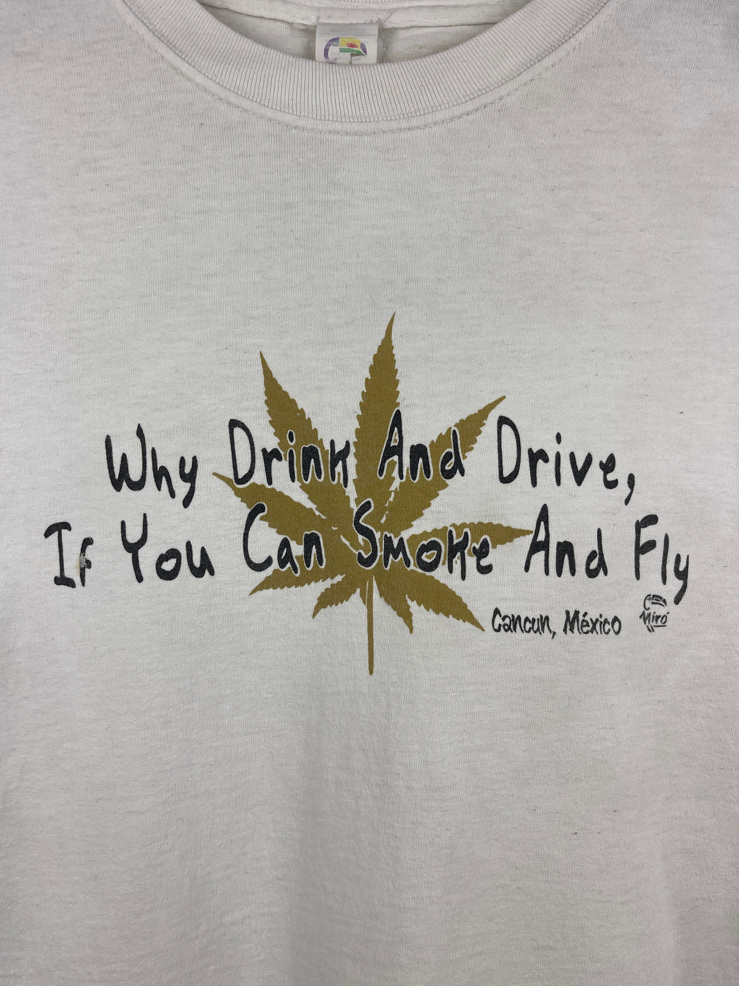 Vintage 90s Why Drink And Drive If You Can Smoke And Fly Weed Comedy White Tee