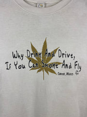 Vintage 90s Why Drink And Drive If You Can Smoke And Fly Weed Comedy White Tee